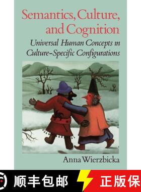 【3-4周达】Semantics, Culture, and Cognition: Universal Human Concepts in Culture-specific Configurat... [9780195073263]