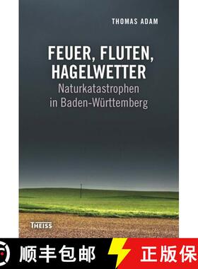 预订 Feuer, Fluten, Hagelwetter: Naturkatastrophen in Baden-Württemberg [Fires, Floods, Hailstorms: ... [9783806231564]