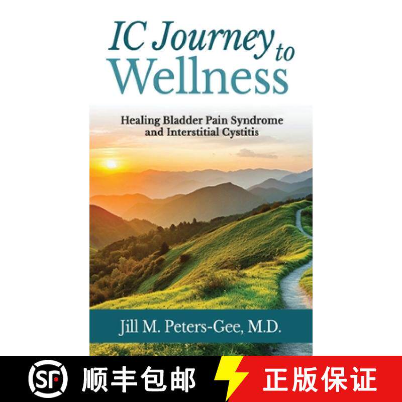 【3-4周达】IC Journey to Wellness: Healing Bladder Pain Syndrome and Interstitial Cystitis [9798989365111]