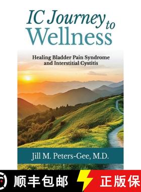 【3-4周达】IC Journey to Wellness: Healing Bladder Pain Syndrome and Interstitial Cystitis [9798989365111]