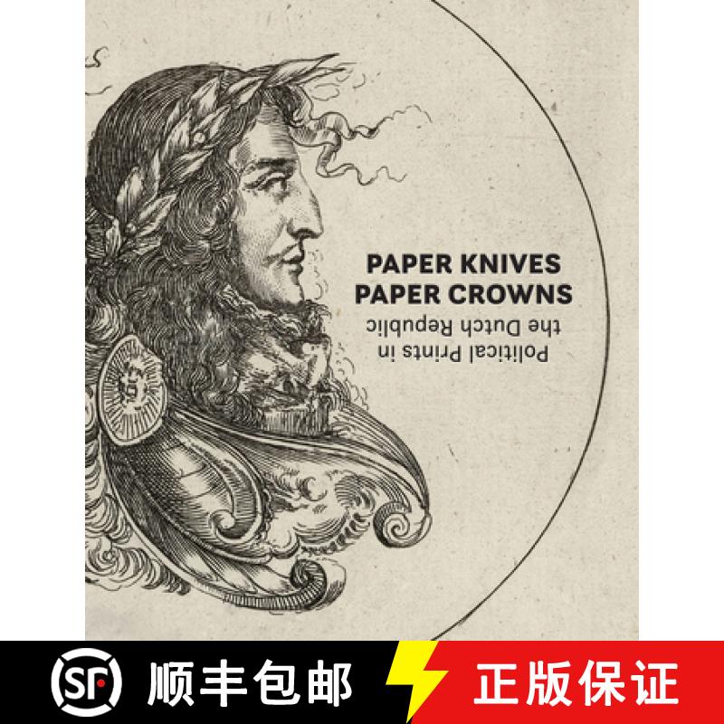 【3-4周达】Paper Knives, Paper Crowns: Political Prints in the Dutch Republic [9781646570294]