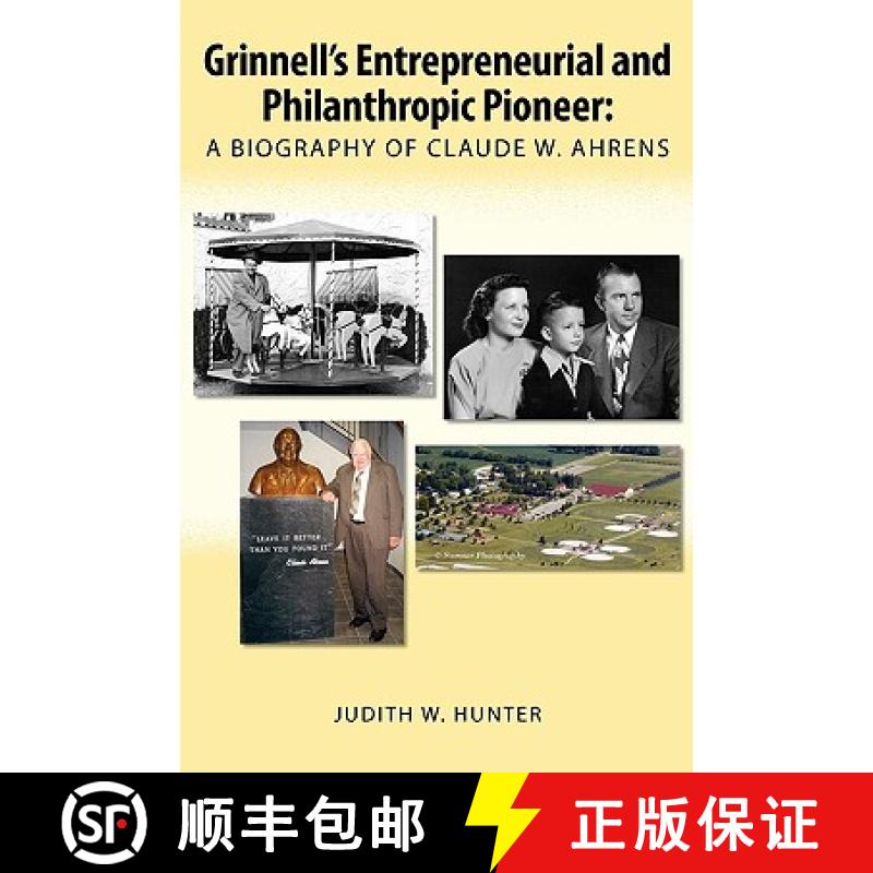 【2-3周达】Grinnell's Entrepreneurial and Philanthropic Pioneer: A Biography of Claude W. Ahrens [9780557184439]