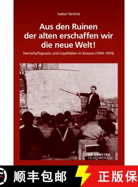 预订 Aus Den Ruinen Der Alten Erschaffen Wir Die Neue Welt!: Herrschaftspraxis Und Loyalitäten in Ko... [9783110461602]