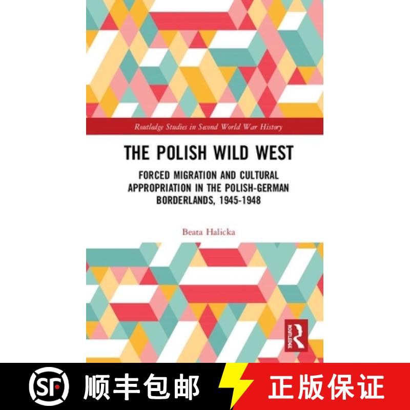 【3-4周达】The Polish Wild West: Forced Migration and Cultural Appropriation in the Polish-German Bor... [9780367457143]