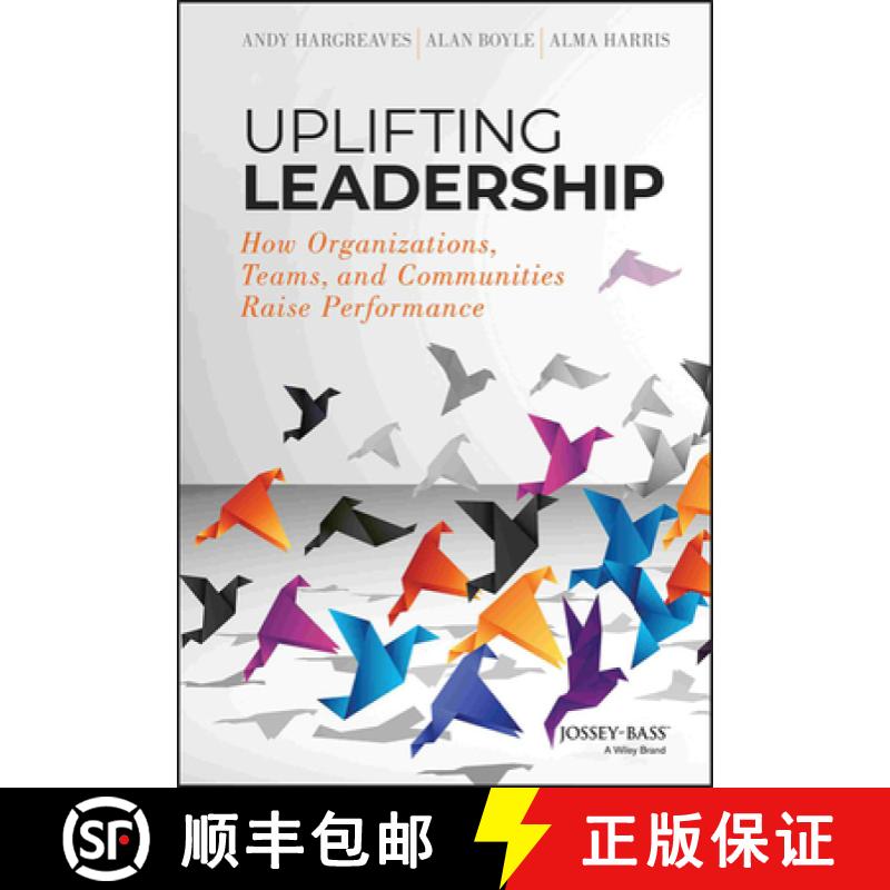 【3-4周达】Uplifting Leadership: How Organizations, Teams, And Communities Raise Performance [Wiley经管] [9781118921326]