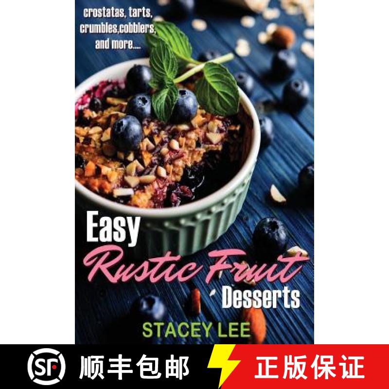 【3-4周达】Easy Rustic Fruit Desserts: crostatas, tarts, crumbles, cobblers, and more... [9781942692232]