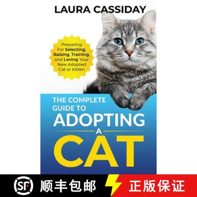 【3-4周达】The Complete Guide to Adopting a Cat: Preparing for, Selecting, Raising, Training, and Lov... [9781954288348]