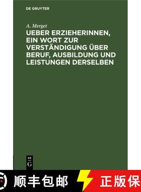 预订 Ueber Erzieherinnen, Ein Wort Zur Verständigung Über Beruf, Ausbildung Und Leistungen Derselbe... [9783112606513]