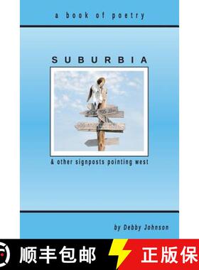 【3-4周达】Suburbia and Other Signposts Pointing West: Original Poetry [9780615888514]