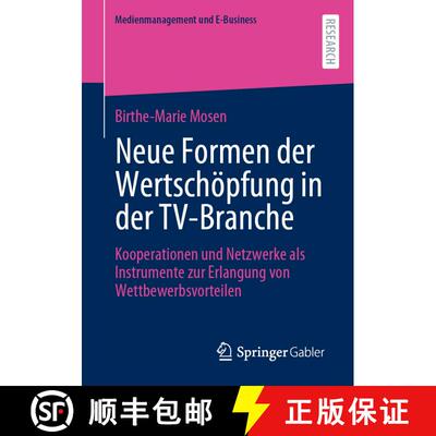 【3-4周达】Neue Formen der Wertschöpfung in der TV-Branche : Kooperationen und Netzwerke als Instrum... [9783658362676]