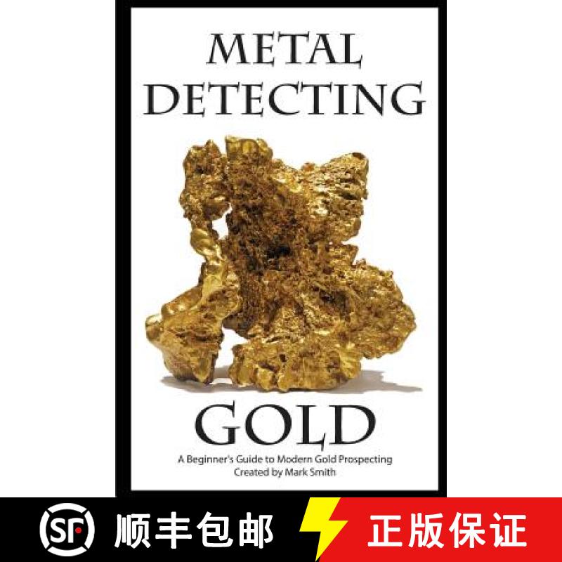 【3-4周达】Metal Detecting Gold: A Beginner's Guide to Modern Gold Prospecting [9781512155976]