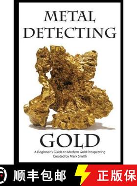 预订 Metal Detecting Gold: A Beginner's Guide to Modern Gold Prospecting [9781512155976]