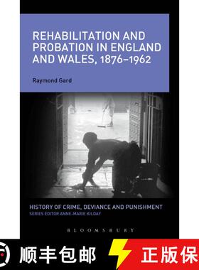 【3-4周达】Rehabilitation and Probation in England and Wales, 1876-1962 [9781472526328]