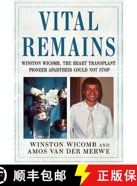 【3-4周达】Vital Remains: Winston Wicomb, the Heart Transplant Pioneer Apartheid Could Not Stop [9781781556597]