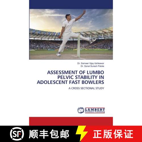 【3-4周达】ASSESSMENT OF LUMBO PELVIC STABILITY IN ADOLESCENT FAST BOWLERS: A CROSS SECTIONAL STUDY (... [9786207654031]