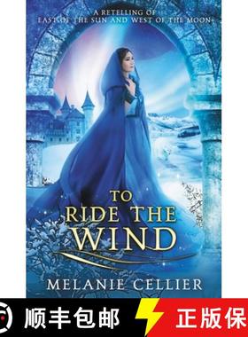 预订 To Ride the Wind: A Retelling of East of the Sun, West of the Moon [9781925898903]