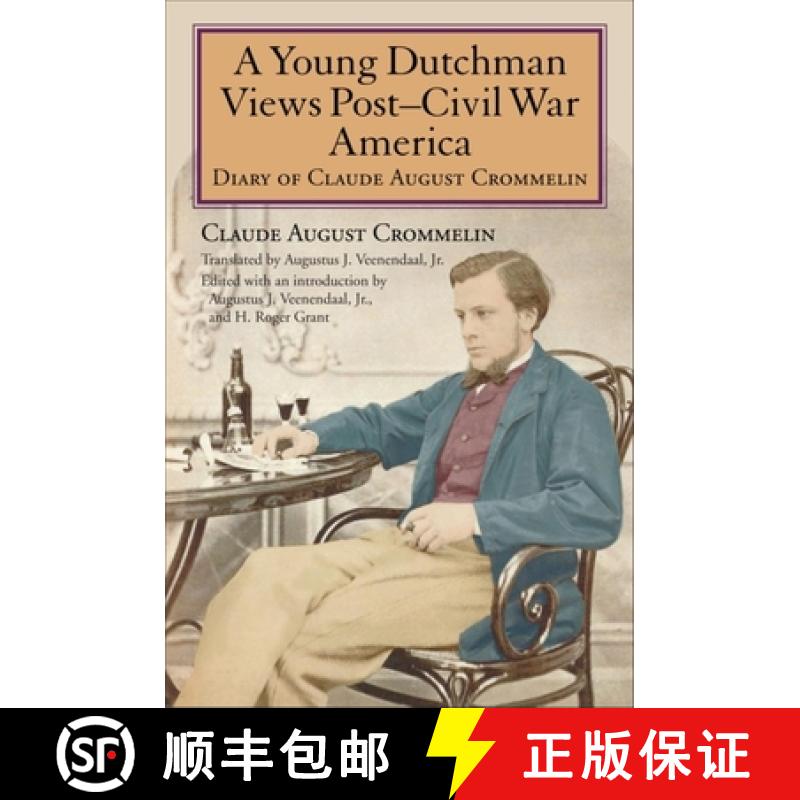【3-4周达】A Young Dutchman Views Posta Civil War America: Diary of Claude August Crommelin [9780253356093]