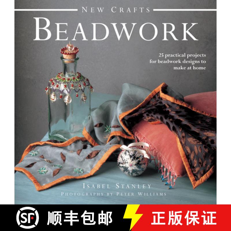 【2-3周达】New Crafts: Beadwork: 25 Practical Projects for Beadwork Designs to Make at Home [9780754826330]