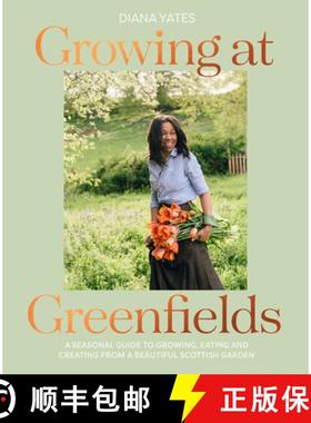 【3-4周达】Growing at Greenfields: A Seasonal Guide to Growing, Eating and Creating from a Beautiful ... [9781911682509]