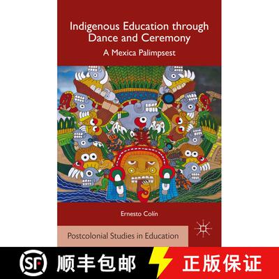 【3-4周达】精装 Indigenous Education through Dance and Ceremony: A Mexica Palimpsest [9781137357984]