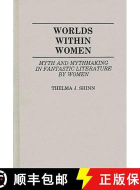 预订 Worlds Within Women: Myth and Mythmaking in Fantastic Literature by Women [9780313251016]