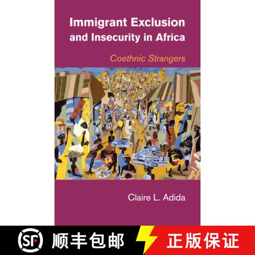 预订 Immigrant Exclusion and Insecurity in Africa: Coethnic Strangers [9781107650565]