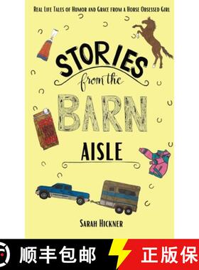 【3-4周达】Stories from the Barn Aisle: Real Life Tales of Humor and Grace from a Horse Obsessed Girl [9781736750216]