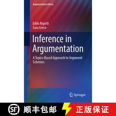 【3-4周达】精装 Inference in Argumentation : A Topics-Based Approach to Argument Schemes [9783030045661]