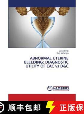 预订 Abnormal Uterine Bleeding: DIAGNOSTIC UTILITY OF EAC vs D&C [9786202668255]
