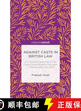 【3-4周达】Against Caste in British Law: A Critical Perspective on the Caste Discrimination Provision... [9781137571182]