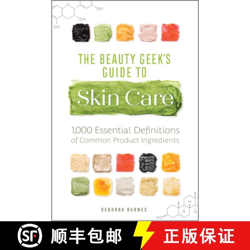 预订 The Beauty Geek's Guide to Skin Care: 1,000 Essential Definitions of Common Product Ingredients [9781641523592]