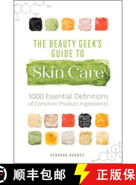 【3-4周达】The Beauty Geek's Guide to Skin Care: 1,000 Essential Definitions of Common Product Ingred... [9781641523592]