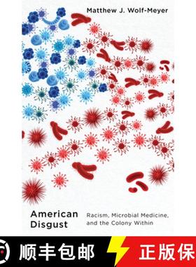 【3-4周达】American Disgust: Racism, Microbial Medicine, and the Colony Within [9781517916244]