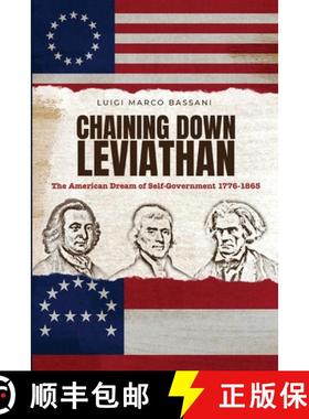 预订 Chaining Down Leviathan: The American Dream of Self-Government 1776-1865 [9781733407519]