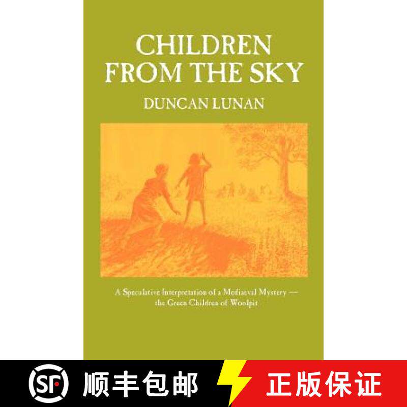 【3-4周达】Children from the Sky: A Speculative Interpretation of a Mediaeval Mystery - the Green Chi... [9781908097057]