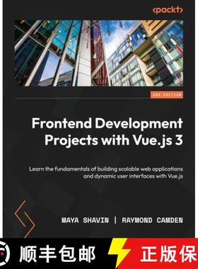 预订 Frontend Development Projects with Vue.js 3 - Second Edition: Learn the fundamentals of building... [9781803234991]