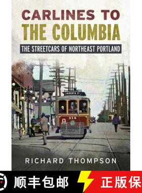 预订 Carlines to the Columbia: The Streetcars of Northeast Portland [9781634995320]