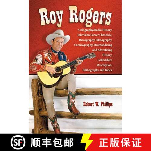 【3-4周达】Roy Rogers: A Biography, Radio History, Television Career Chronicle, Discography, Filmogra... [9780786445899]