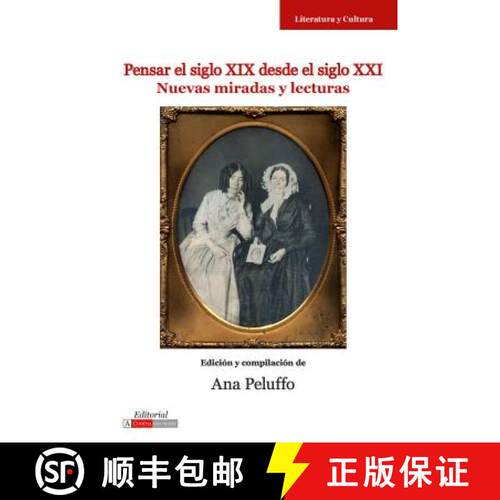 【3-4周达】Pensar El Siglo XIX Desde El Siglo XXI – Nuevas Miradas Y Lecturas [9780985371500]