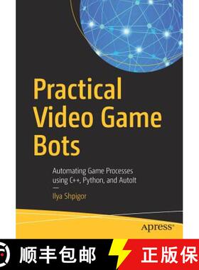 预订 Practical Video Game Bots : Automating Game Processes using C++, Python, and AutoIt [9781484237359]