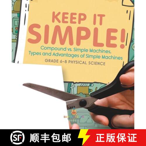 【3-4周达】精装 Keep it Simple! Compound vs. Simple Machines, Types and Advantages of Simple Machines... [9781541998278]