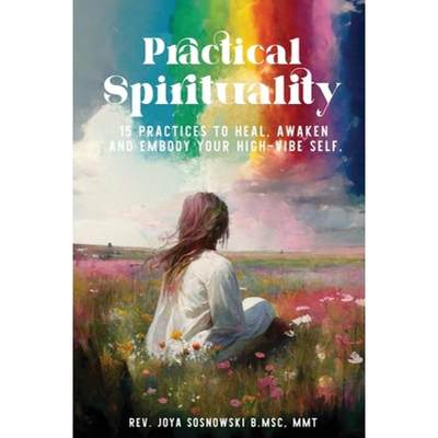 【4周达】PRACTICAL SPIRITUALITY: 15 Practices to Heal, Awaken and Embody Your High-Vibe Self [9781732956636]