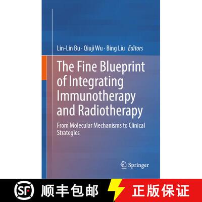 【3-4周达】The Fine Blueprint of Integrating Immunotherapy and Radiotherapy: From Molecular Mechanism... [9789819636587]
