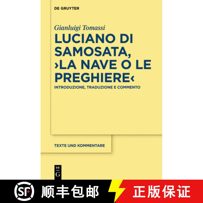 【3-4周达】Luciano Di Samosata, ＞La Nave O Le Preghiere: Introduzione, Traduzione E Commento [9783110653144]