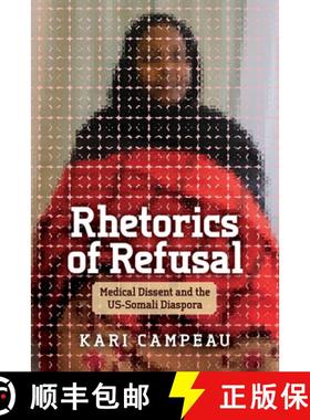 预订 Rhetorics of Refusal: Medical Dissent and the US-Somali Diaspora [9780814259467]