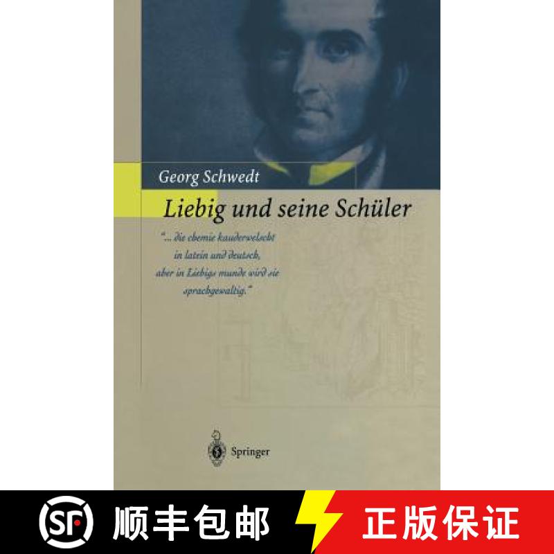 【2-3周达】Liebig und seine Schüler : Die neue Schule der Chemie [9783642627835]