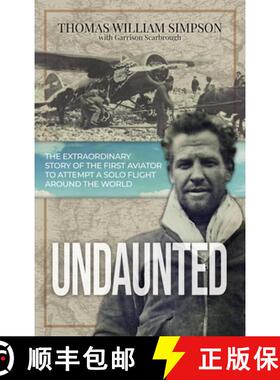 【3-4周达】Undaunted: The Extraordinary Story of the First Aviator to Attempt A Solo Flight Around th... [9781737366119]
