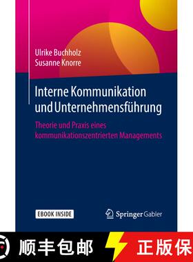【3-4周达】Interne Kommunikation Und Unternehmensführung: Theorie Und PRAXIS Eines Kommunikationszen... [9783658234317]
