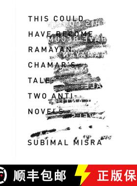 【3-4周达】This Could Have Become Ramayan Chamar's Tale : Two Anti-Novels [9781948830157]