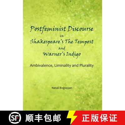 预订 Postfeminist Discourse in Shakespeareâ (Tm)S the Tempest and Warnerâ (Tm)S Indigo: Ambivalence... [9781443841160]